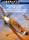 Bf 109 Aces of North Africa and the Mediterranean / Messerschmitt Bf 109 Aces of North Africa and the Mediterranean by SCUTTS, Jerry